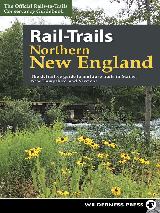 Title details for Rail-Trails Northern New England by Rails-to-Trails Conservancy - Available